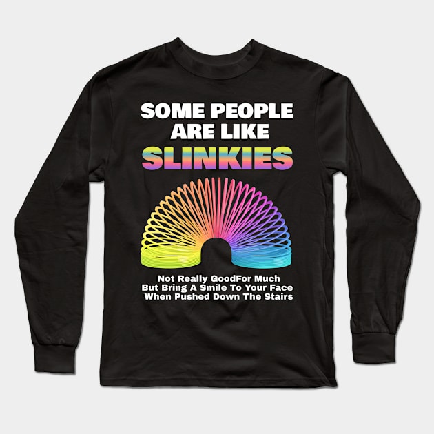 Some People Are Like Slinkies Sarcastic Saying Lover Funny Long Sleeve T-Shirt by Shopinno Shirts